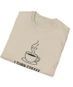 Alternative view of I Turn Coffee Into Code – Funny Programmer T-Shirt